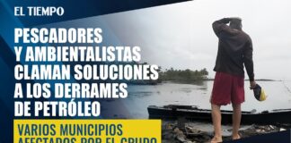 Pescadores y ambientalistas claman soluciones a los derrames de petróleo