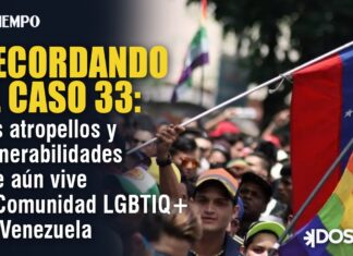 Recordando el Caso 33: Los atropellos y vulnerabilidades que aún vive la Comunidad LGBTIQ+ en Venezuela Recordando el Caso 33: Los atropellos y vulnerabilidades que aún vive la Comunidad LGBTIQ+ en Venezuela