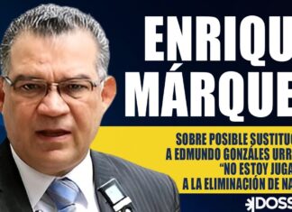 Enrique Márquez sobre posible sustitución a Edmundo González Urrutia «No estoy jugando a la eliminación de nadie»