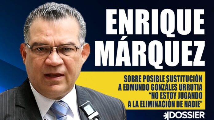 Enrique Márquez sobre posible sustitución a Edmundo González Urrutia «No estoy jugando a la eliminación de nadie» Enrique Márquez sobre posible sustitución a Edmundo González Urrutia «No estoy jugando a la eliminación de nadie»