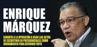 Enrique Márquez exhorta a la oposición a usar las actas de escrutinio en presidenciales como herramienta para defender el voto Enrique Márquez exhorta a la oposición a usar las actas de escrutinio en presidenciales como herramienta para defender el voto
