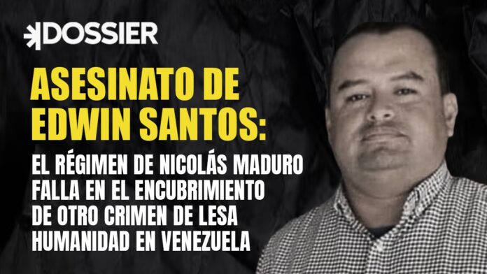 Asesinato de Edwin Santos: El régimen de Nicolás Maduro falla en el encubrimiento de otro crimen de lesa humanidad en Venezuela Asesinato de Edwin Santos: El régimen de Nicolás Maduro falla en el encubrimiento de otro crimen de lesa humanidad en Venezuela