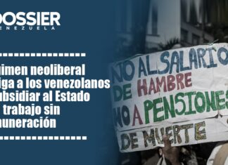 Régimen neoliberal obliga a los venezolanos a subsidiar al Estado con trabajo sin remuneración Régimen neoliberal obliga a los venezolanos a subsidiar al Estado con trabajo sin remuneración