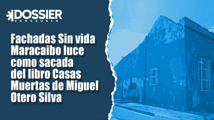 Fachadas sin vida: Maracaibo luce como sacada del libro Casas Muertas de Miguel Otero Silva Fachadas sin vida: Maracaibo luce como sacada del libro Casas Muertas de Miguel Otero Silva