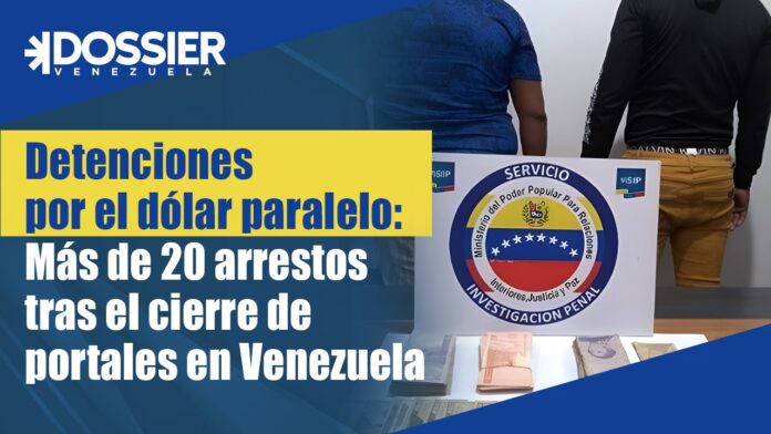 Detenciones por el dólar paralelo: más de 20 arrestos tras el cierre de portales en Venezuela Detenciones por el dólar paralelo: más de 20 arrestos tras el cierre de portales en Venezuela