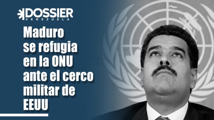 Maduro se refugia en el enemigo: Pide apoyo a la ONU ante cerco militar de los EE.UU. Maduro se refugia en el enemigo: Pide apoyo a la ONU ante cerco militar de los EE.UU.