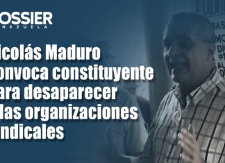 Maduro se propone desaparecer a los sindicatos: El último bastión de libre asociación en Venezuela