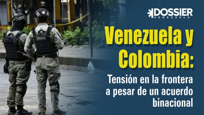 Venezuela y Colombia: Tensión en la frontera a pesar de un acuerdo binacional Venezuela y Colombia: Tensión en la frontera a pesar de un acuerdo binacional