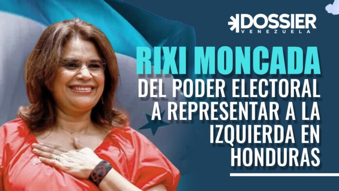 Rixi Moncada, de la autoridad electoral al liderazgo presidencial de izquierda en Honduras Rixi Moncada, de la autoridad electoral al liderazgo presidencial de izquierda en Honduras