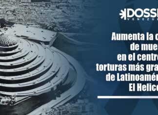 Aumenta la cifra de muertes en el centro de torturas más grande de Latinoamérica: El Helicoide