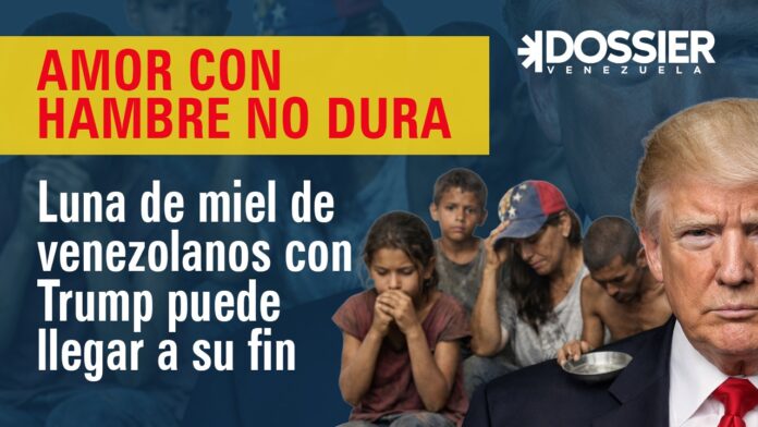 Amor con hambre no dura: Luna de miel de los venezolanos con Donald Trump pudiera llegar a su fin Amor con hambre no dura: Luna de miel de los venezolanos con Donald Trump pudiera llegar a su fin