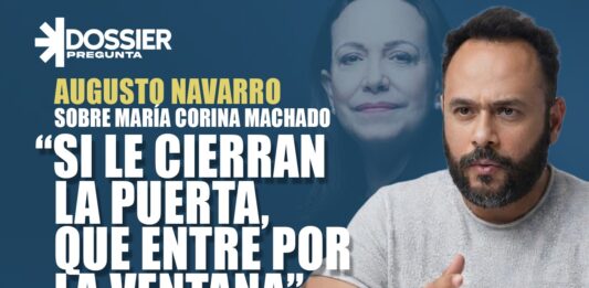 #DossierPregunta || Augusto Navarro: "María Corina tiene que sentarse en esa mesa o, si le cierran la puerta, entrar por la ventana"