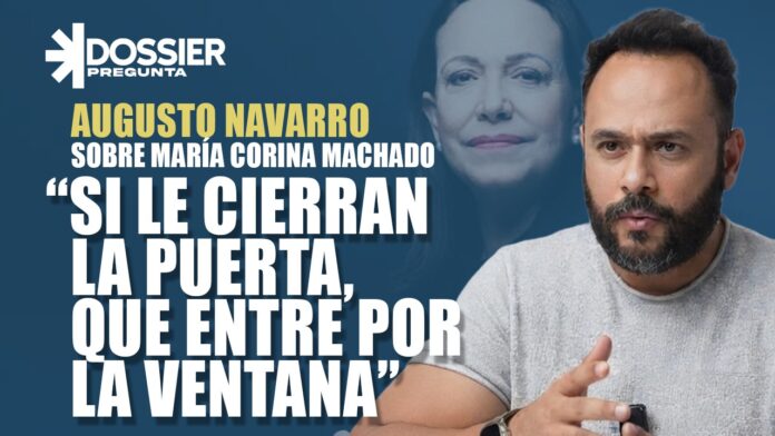 #DossierPregunta || Augusto Navarro: «María Corina tiene que sentarse en esa mesa o, si le cierran la puerta, entrar por la ventana» #DossierPregunta || Augusto Navarro: "María Corina tiene que sentarse en esa mesa o, si le cierran la puerta, entrar por la ventana"