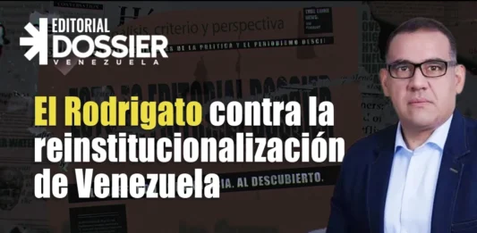 El Rodrigato contra la reinstitucionalización de Venezuela