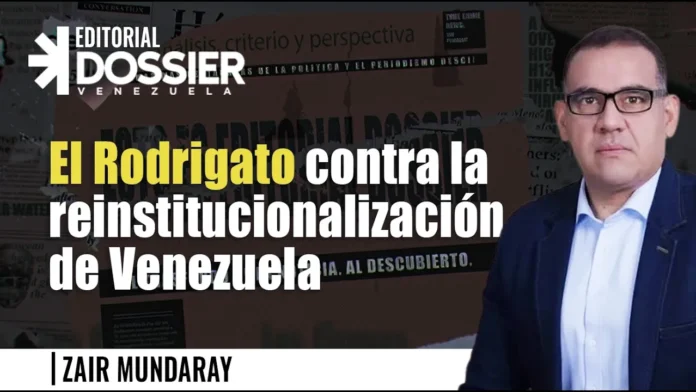 El Rodrigato contra la reinstitucionalización de Venezuela El Rodrigato contra la reinstitucionalización de Venezuela